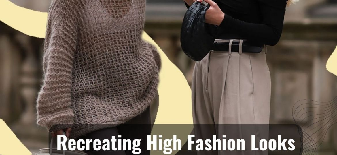 Recreating high fashion looks